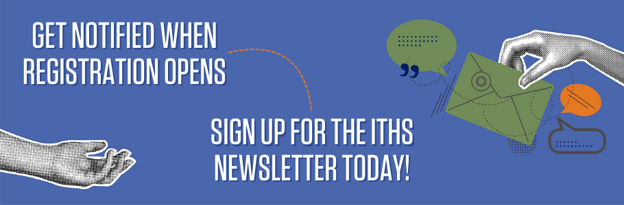 Get notified when registration opens. Sign up for the ITHS newsletter today!