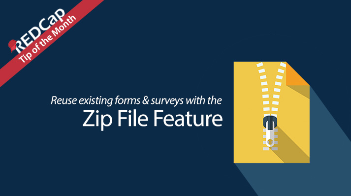 REDCap Tip of the Month - Zip File Feature