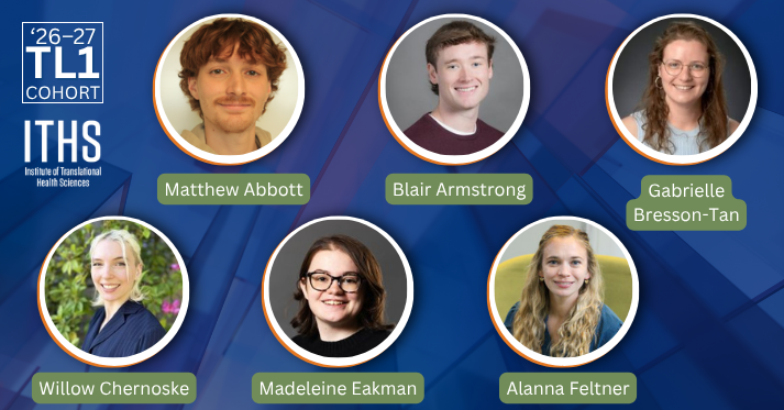 ITHS 2026-2027 TL1 Cohort (with Matthew Abbott, Blair Armstrong, Gabrielle Bresson-Tan, Willow Chernoske, Madeleine Eakman, and Alanna Feltner)