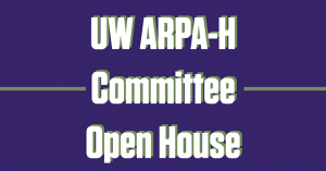 UW ARPA-H Committee Open House